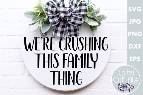 Farmhouse Funny Round Sign Svg | Crushing This Family Thing SVG Crafty Mama Studios 