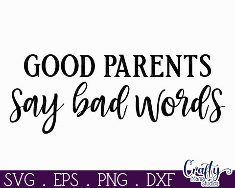 Farmhouse Funny Round Sign Svg, Good Parents Say Bad Words SVG Crafty Mama Studios 