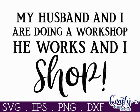 Farmhouse Funny Round Sign Svg, Husband And I At A Workshop SVG Crafty Mama Studios 