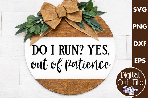 Farmhouse Funny Round Sign Svg, I Run Out Of Patience SVG Crafty Mama Studios 