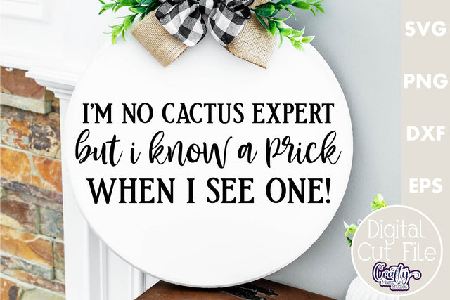 Farmhouse Funny Round Sign Svg, I'm No Cactus Expert SVG Crafty Mama Studios 
