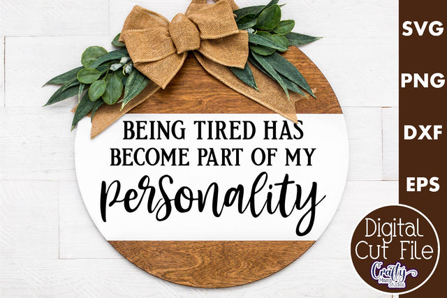 Farmhouse Funny Round Sign Svg, Tired Is My Personality SVG Crafty Mama Studios 
