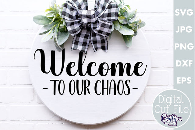 Farmhouse Funny Round Sign Svg | Welcome To Our Chaos SVG Crafty Mama Studios 