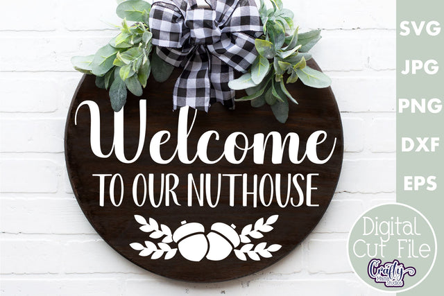 Farmhouse Funny Round Sign Svg | Welcome To Our Nuthouse SVG Crafty Mama Studios 