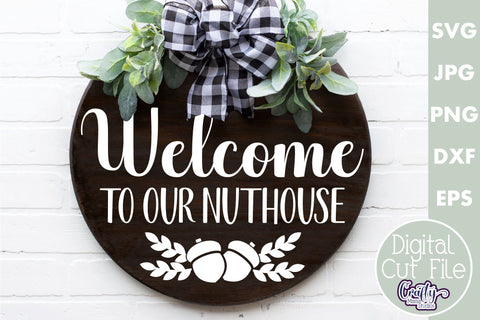 Farmhouse Funny Round Sign Svg | Welcome To Our Nuthouse SVG Crafty Mama Studios 
