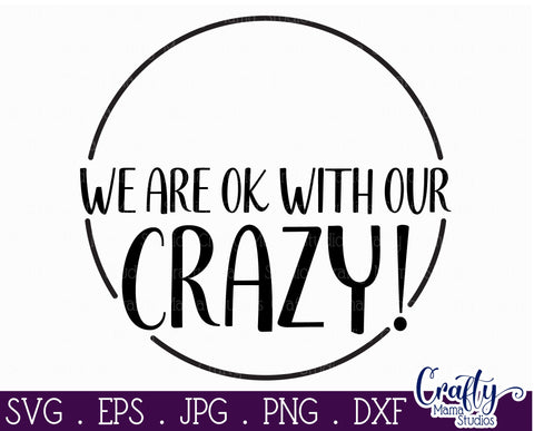 Farmhouse Funny Round Sign Svg | We're Ok With Our Crazy SVG Crafty Mama Studios 