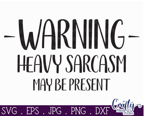 Farmhouse Funny Round Sign, Warning Heavy Sarcasm Present SVG Crafty Mama Studios 