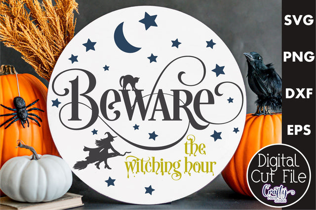 Farmhouse Halloween Round Sign, Beware The Witching Hour Svg SVG Crafty Mama Studios 