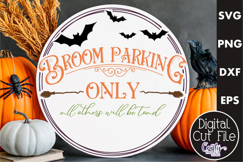 Farmhouse Halloween Round Sign, Broom Parking Only Svg SVG Crafty Mama Studios 