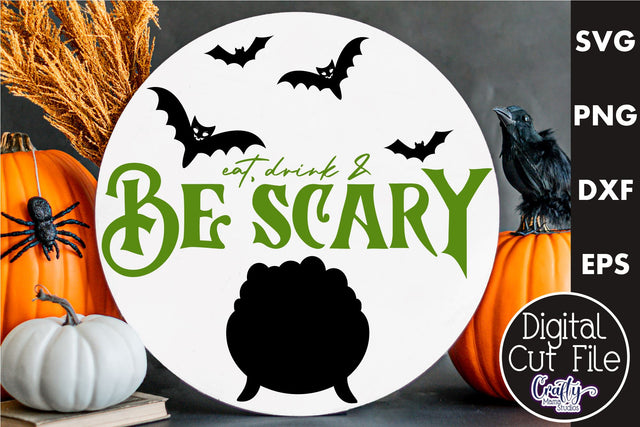 Farmhouse Halloween Round Sign, Eat Drink And Be Scary Svg SVG Crafty Mama Studios 
