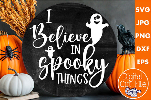 Farmhouse Halloween Round Sign, I Believe In Spooky Things SVG Crafty Mama Studios 