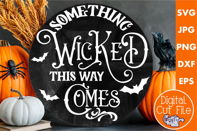 Farmhouse Halloween Round Sign, Something Wicked Comes Svg SVG Crafty Mama Studios 