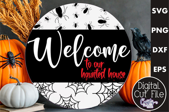 Farmhouse Halloween Round Sign, Welcome To Our Haunted Home SVG Crafty Mama Studios 