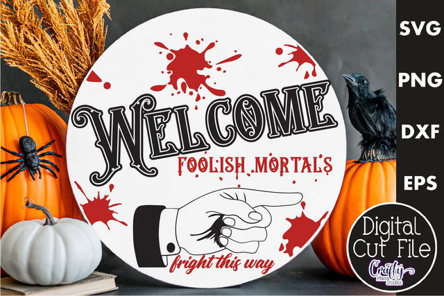 Farmhouse Halloween Svg Round Sign, Welcome Foolish Mortals SVG Crafty Mama Studios 