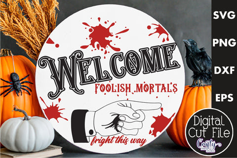 Farmhouse Halloween Svg Round Sign, Welcome Foolish Mortals SVG Crafty Mama Studios 