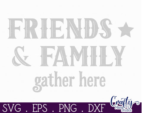 Farmhouse Home Round Sign, Friends And Family Gather Here SVG Crafty Mama Studios 