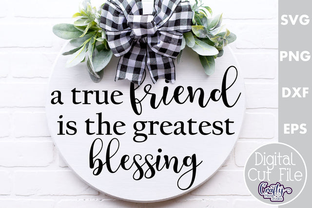 Farmhouse Home Round Sign Svg, A True Friend Is A Blessing SVG Crafty Mama Studios 