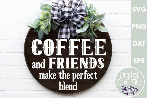 Farmhouse Home Round Sign Svg | Coffee And Friends Quote SVG Crafty Mama Studios 