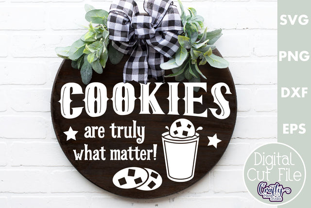 Farmhouse Home Round Sign Svg, Cookies Are What Truly Matter SVG Crafty Mama Studios 