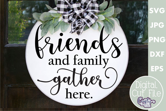 Farmhouse Home Round Sign Svg | Friends And Family Gather Here SVG Crafty Mama Studios 