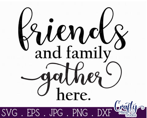 Farmhouse Home Round Sign Svg | Friends And Family Gather Here SVG Crafty Mama Studios 