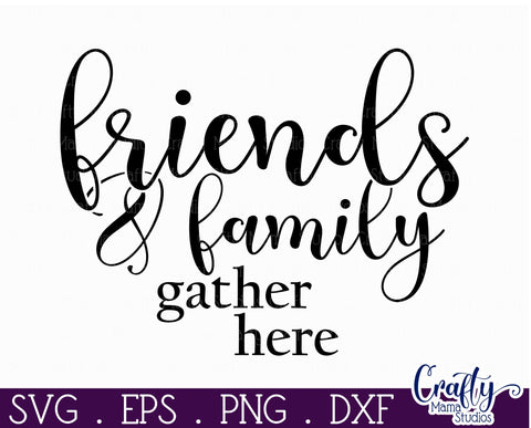Farmhouse Home Round Sign Svg, Friends And Family Gather SVG Crafty Mama Studios 