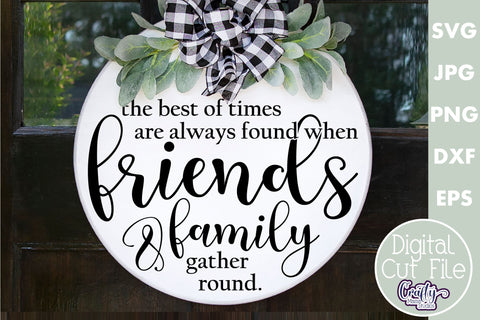 Farmhouse Home Round Sign Svg | Friends And Family Gather SVG Crafty Mama Studios 