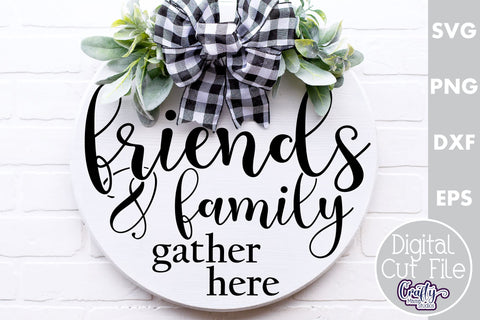 Farmhouse Home Round Sign Svg, Friends And Family Gather SVG Crafty Mama Studios 