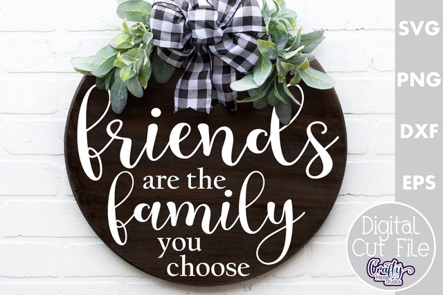 Farmhouse Home Round Sign Svg, Friends Are The Family Chosen SVG Crafty Mama Studios 