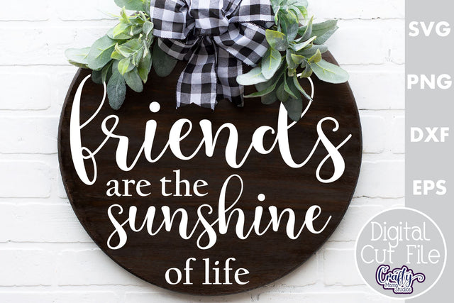 Farmhouse Home Round Sign Svg, Friends Are The Sunshine SVG Crafty Mama Studios 