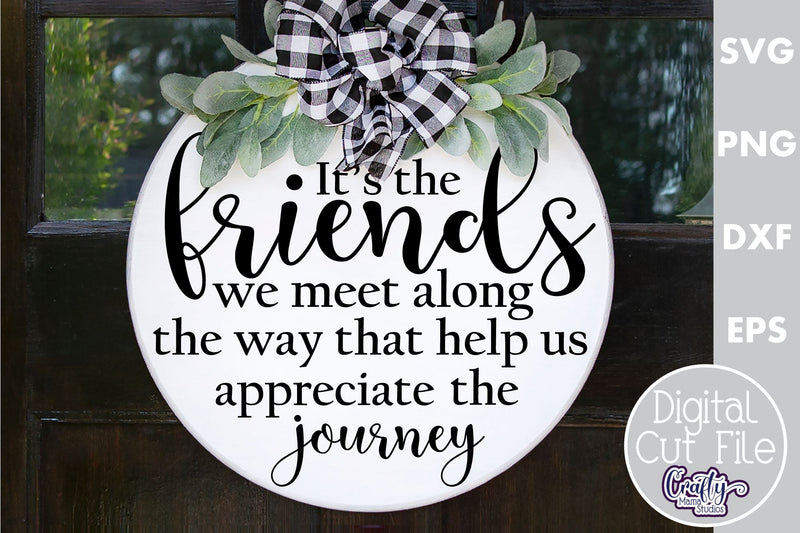 Farmhouse Home Round Sign Svg, Friends We Meet Along The Way SVG Crafty Mama Studios 