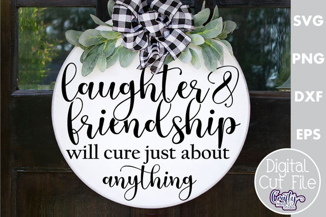 Farmhouse Home Round Sign Svg, Laughter And Friendship SVG Crafty Mama Studios 