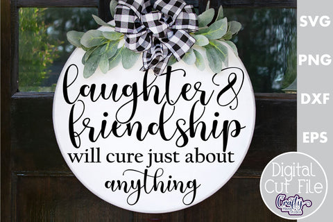 Farmhouse Home Round Sign Svg, Laughter And Friendship SVG Crafty Mama Studios 