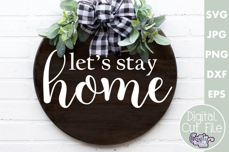 Farmhouse Home Round Sign Svg | Let's Stay Home SVG Crafty Mama Studios 