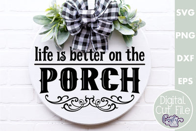 Farmhouse Home Round Sign Svg, Life Is Better On The Porch SVG Crafty Mama Studios 