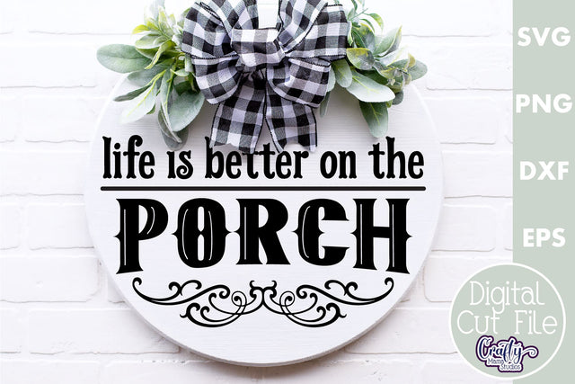Farmhouse Home Round Sign Svg, Life Is Better On The Porch SVG Crafty Mama Studios 