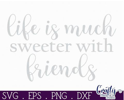 Farmhouse Home Round Sign Svg, Life Is Sweeter With Friends SVG Crafty Mama Studios 
