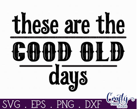 Farmhouse Home Round Sign Svg | These Are The Good Old Days SVG Crafty Mama Studios 