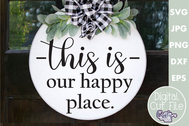 Farmhouse Home Round Sign Svg | This Is Our Happy Place SVG Crafty Mama Studios 