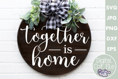 Farmhouse Home Round Sign Svg | Together Is Home SVG Crafty Mama Studios 