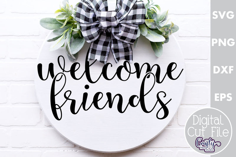 Farmhouse Home Round Sign Svg, Welcome Friends SVG Crafty Mama Studios 