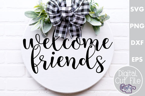 Farmhouse Home Round Sign Svg, Welcome Friends SVG Crafty Mama Studios 
