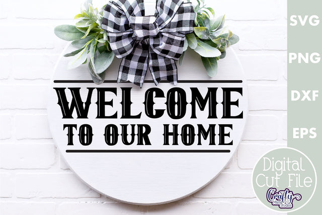 Farmhouse Home Round Sign Svg | Welcome To Our Home Quote SVG Crafty Mama Studios 