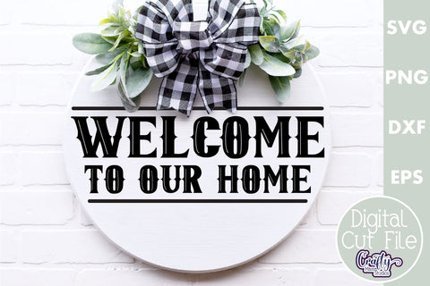 Farmhouse Home Round Sign Svg | Welcome To Our Home Quote SVG Crafty Mama Studios 