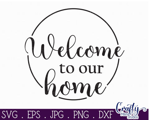 Farmhouse Home Round Sign Svg | Welcome To Our Home SVG Crafty Mama Studios 