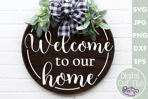 Farmhouse Home Round Sign Svg | Welcome To Our Home SVG Crafty Mama Studios 