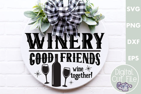 Farmhouse Home Round Sign, Winery Good Friends Wine Together SVG Crafty Mama Studios 