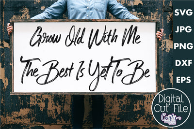 Farmhouse Home Sign Svg | Grow Old With Me The Best Is Yet SVG Crafty Mama Studios 
