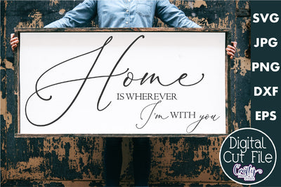 Farmhouse Home Sign Svg | Home Is Wherever I'm With You SVG Crafty Mama Studios 