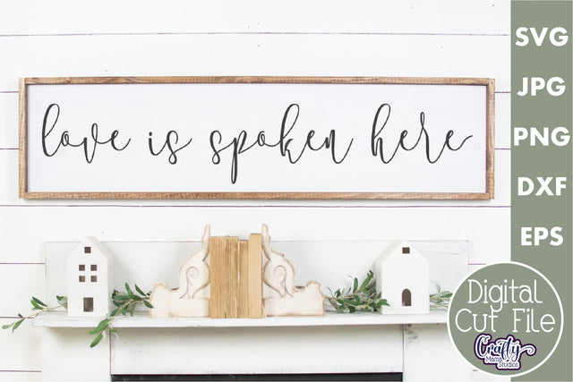 Farmhouse Home Sign Svg | Love Is Spoken Here SVG Crafty Mama Studios 